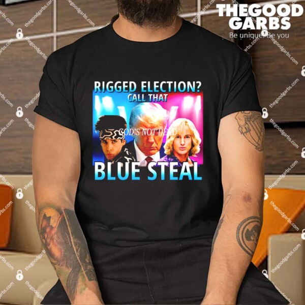 Rigged Election Call That Blue Steel Shirt