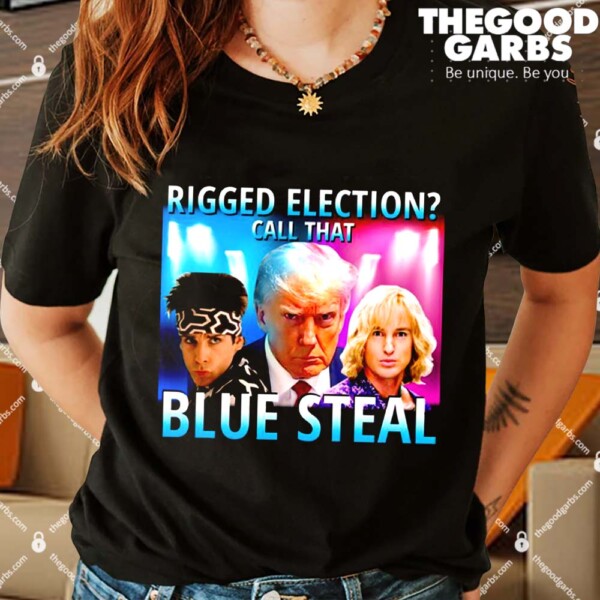 Rigged Election Call That Blue Steel Shirts
