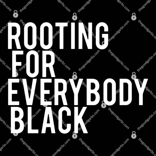 Rooting For Everybody Black T-Shirt