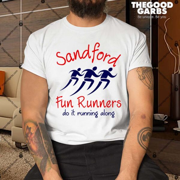 Sandford Fun Runners Do It Running Along Shirt