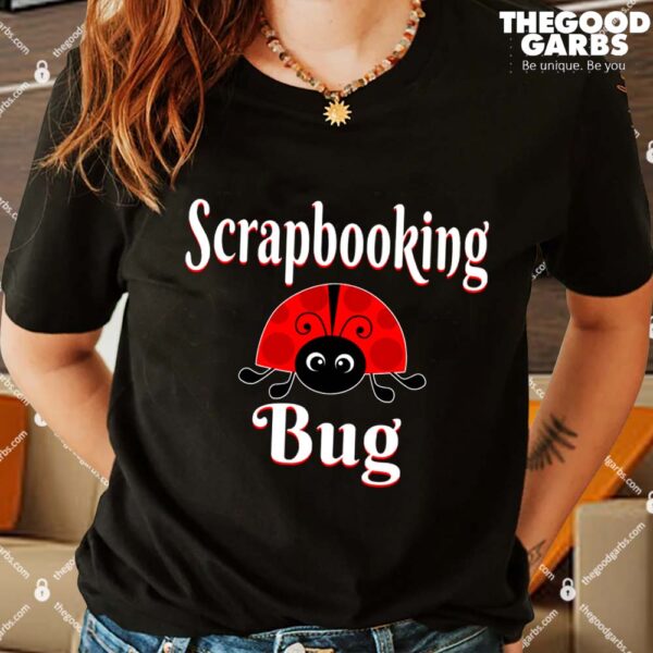 Scrapbooking Bug Shirts