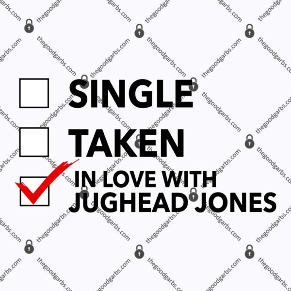 Single Taken In Love With Jughead Jones T-Shirt