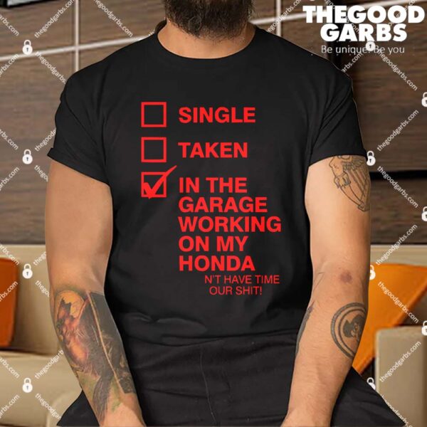 Single Taken In The Garage Working On My Honda Shirt