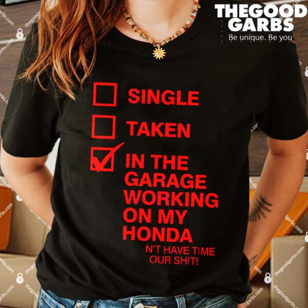 Single Taken In The Garage Working On My Honda Shirts