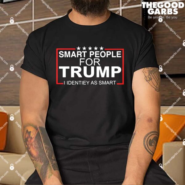 Smart People For Trump I Identiey As Smart Shirt