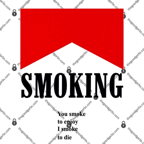Smoking You Smoke To Enjoy I Smoke To Die T-Shirt