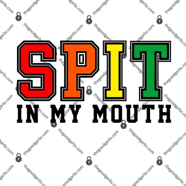 Spit In My Mouth T-Shirt
