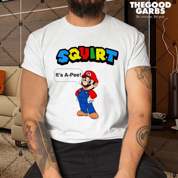 Squirt It's A Pee Shirt