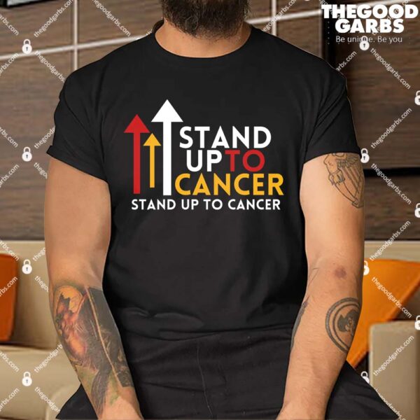 Stand Up To Cancer Support Fighting Cancer Shirts