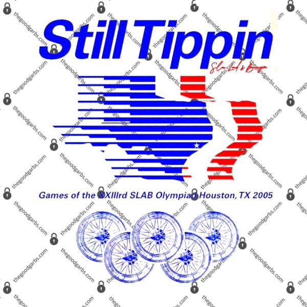 Still Tippin Games of the XXIIIrd Slab Olympiad Houston T-Shirt