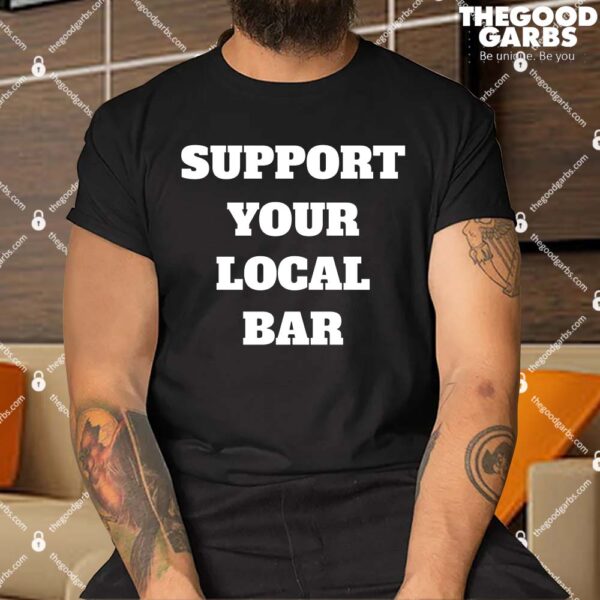 Support Your Local Bar T-Shirts