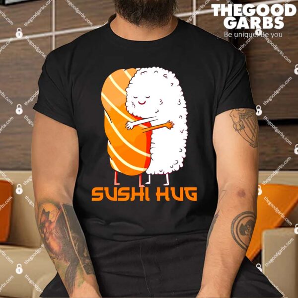Sushi Hug Shirt