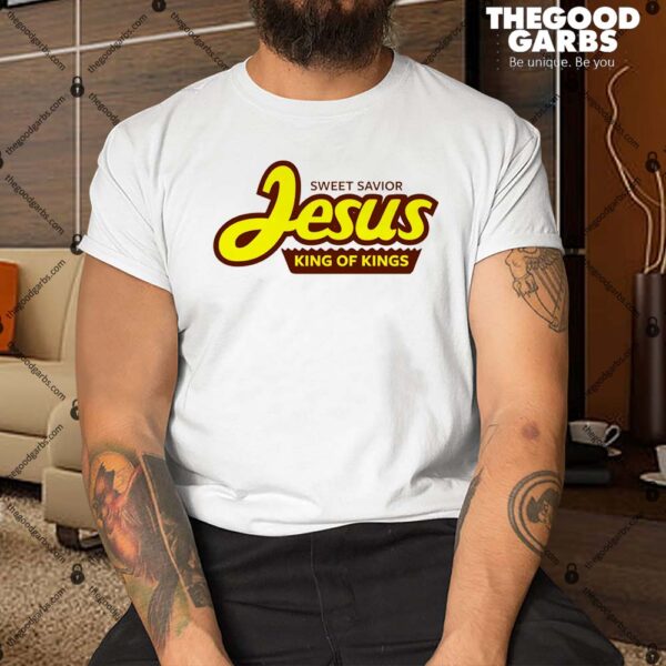 Sweet Savior Jesus King of Kings Shirt
