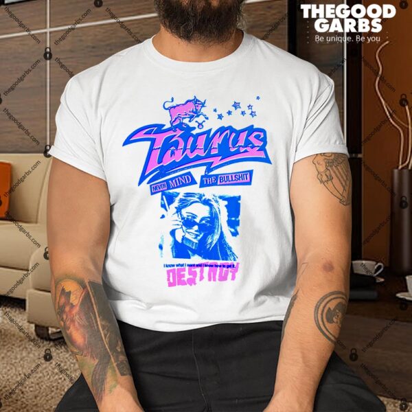 Taurus Never Mind The Bullshirt Shirt