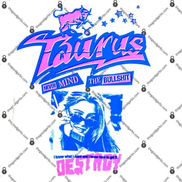 Taurus Never Mind The Bullshirt T-Shirt