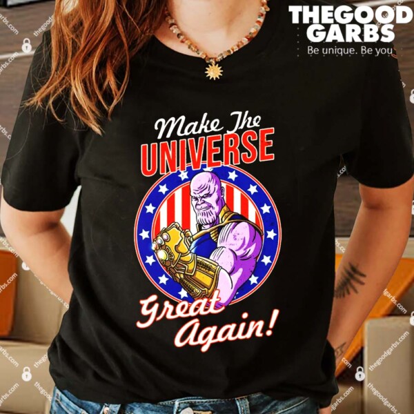 Thanos Make The Universe Great Again Shirts