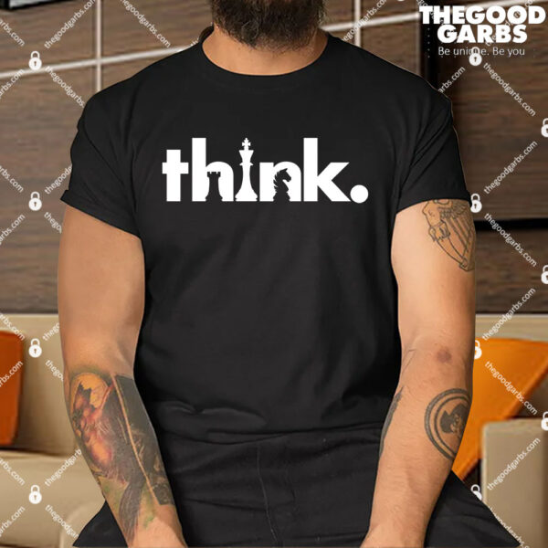 Think Chess Lover King Knight Rook T-Shirts