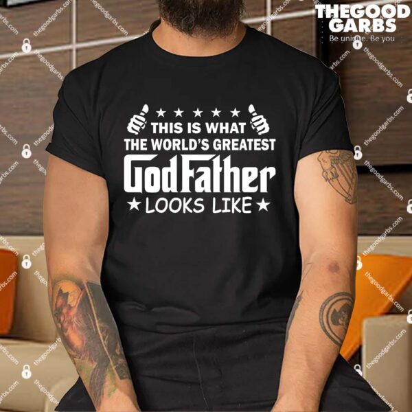This Is What The World's Greatest GodFather Looks Like Shirt