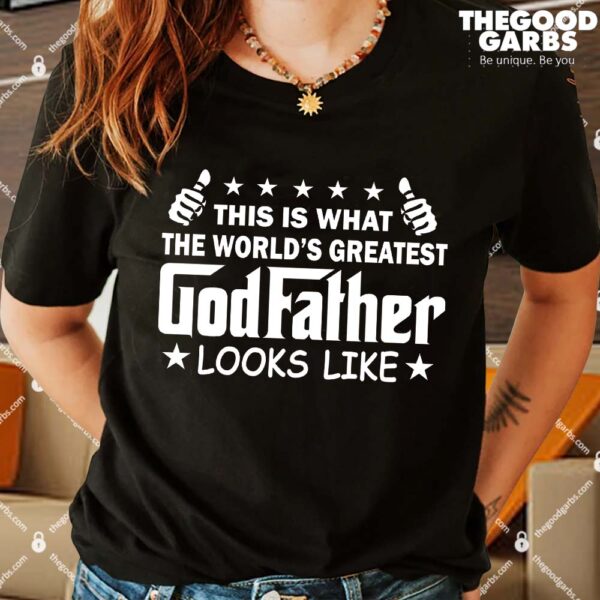 This Is What The World's Greatest GodFather Looks Like Shirts