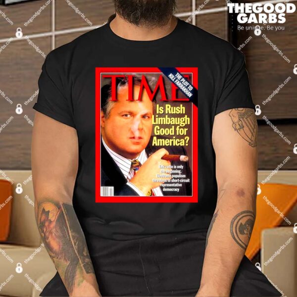 Time Is Rush Limbaugh Good For America Shirt