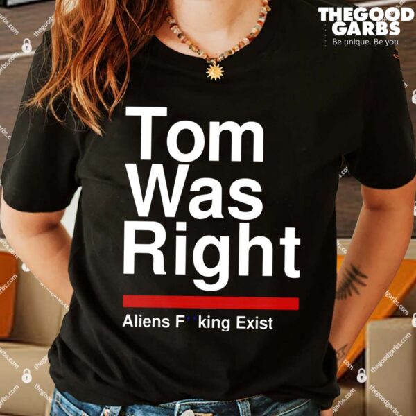 To The Stars Tom Was Right Aliens Shirt