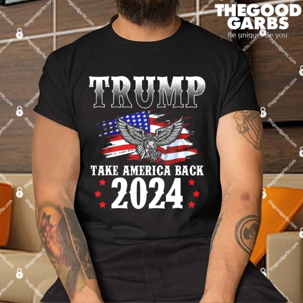 Trump 2024 Take America Back American Flag Trump Shirt