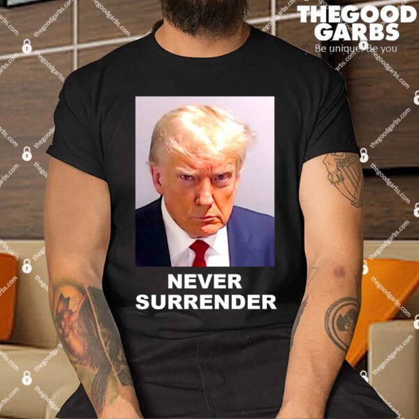 Trump Mugshot Never Surrender Shirt