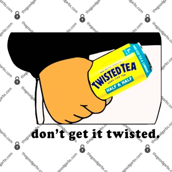 Twisted Tea Don’t Get It Twisted T-Shirt
