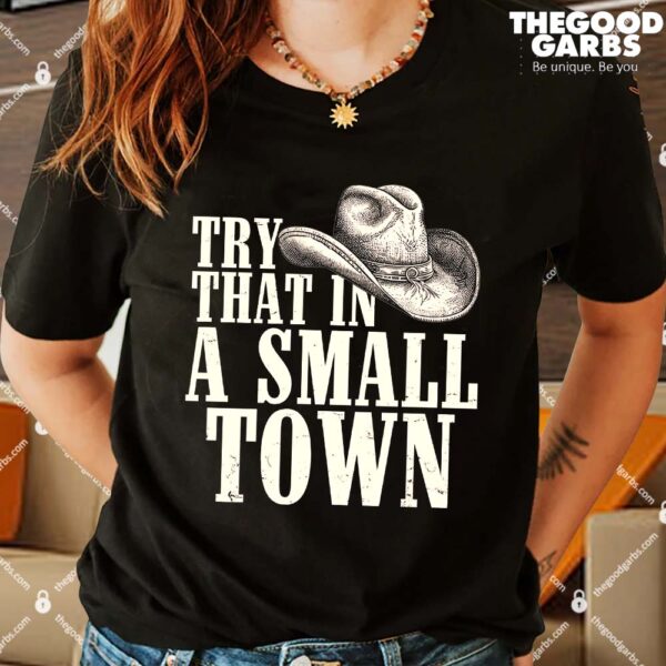 Vintage Cowboy Hat Try That In A Small Town Country Music Fan T-Shirts