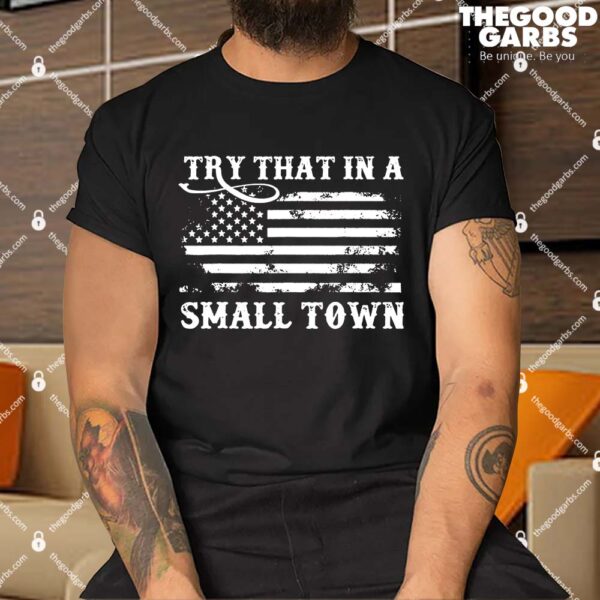Vintage Retro Try That In My Town American Flag Shirt