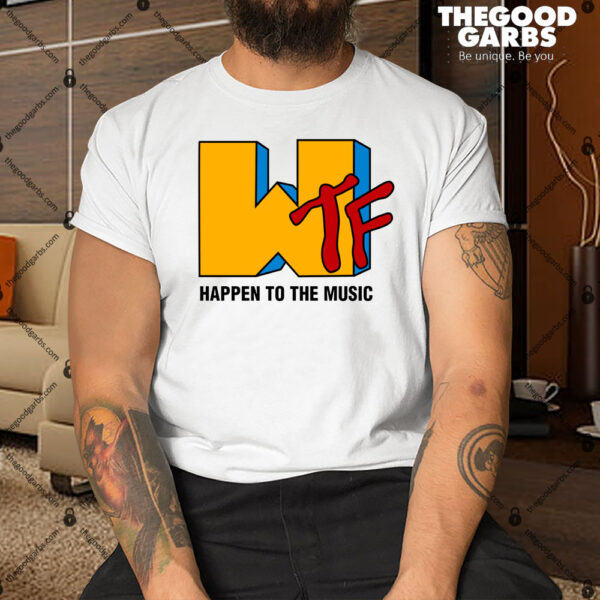 WTF Happen To The Music Shirt