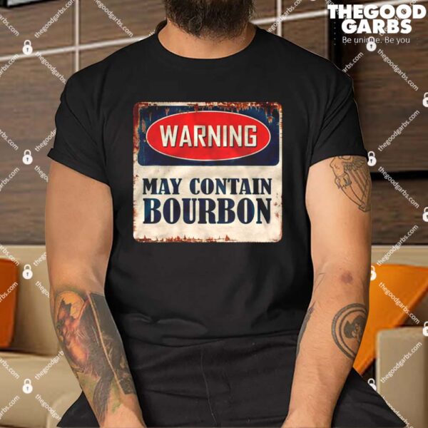 Warning May Contain Bourbon Shirt