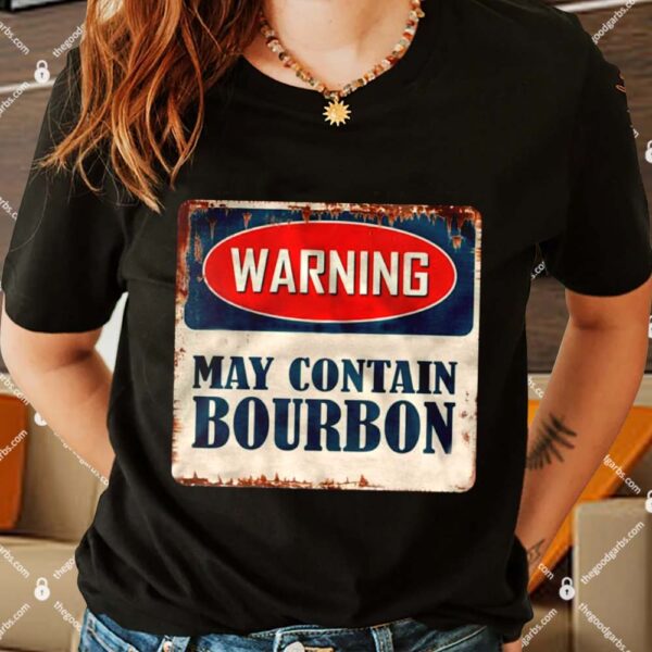 Warning May Contain Bourbon Shirts