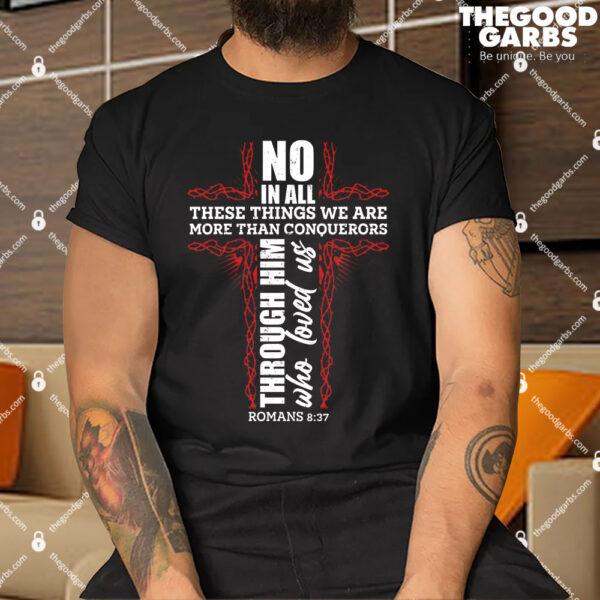 We Are More Than Conquerors Romans 8 37 T-Shirts