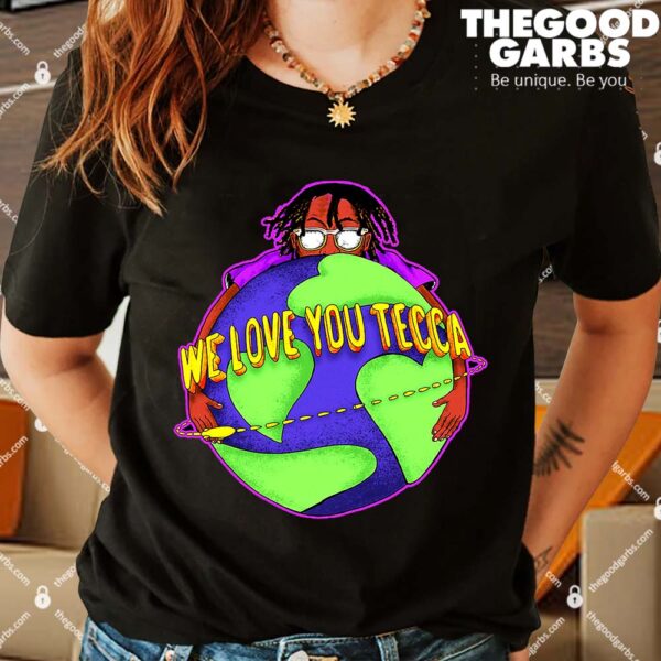 We Love You Tecca, Lil Tecca Fan Art & Gear Merch Shirts