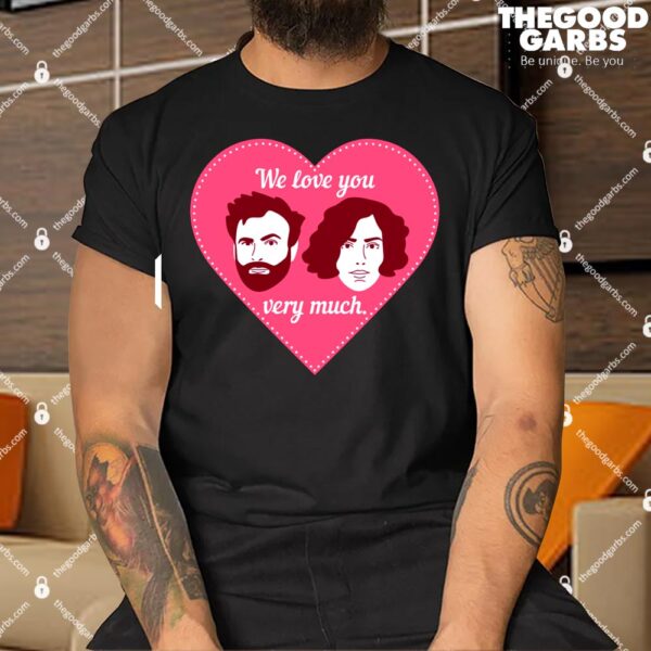 We Love You Very Much Shirt