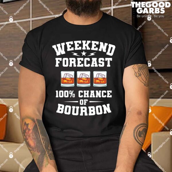Weekly Forecast Weekend Bourbon Gift Shirt