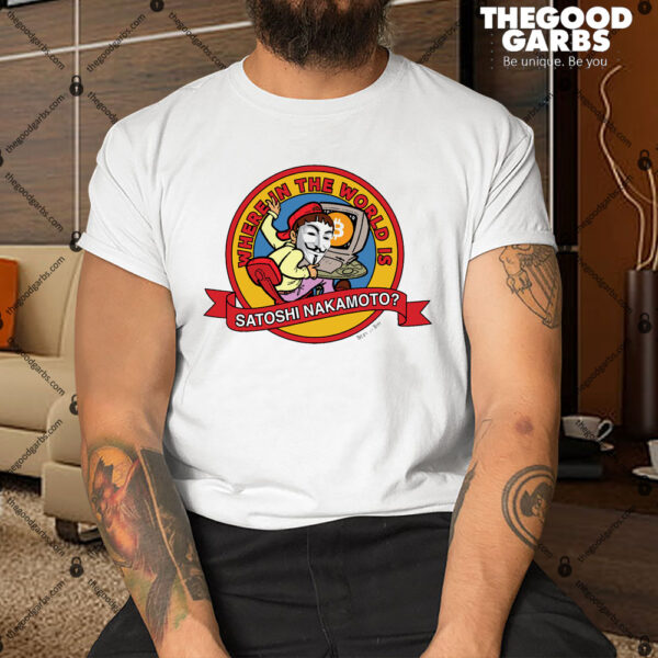 Where in the world is Satoshi Nakamoto Shirt