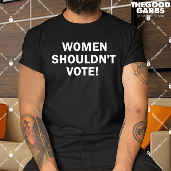 Women Shouldn't Vote Shirts