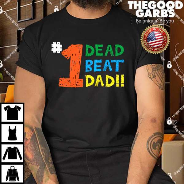 #1 Dead Beat Dad Shirts