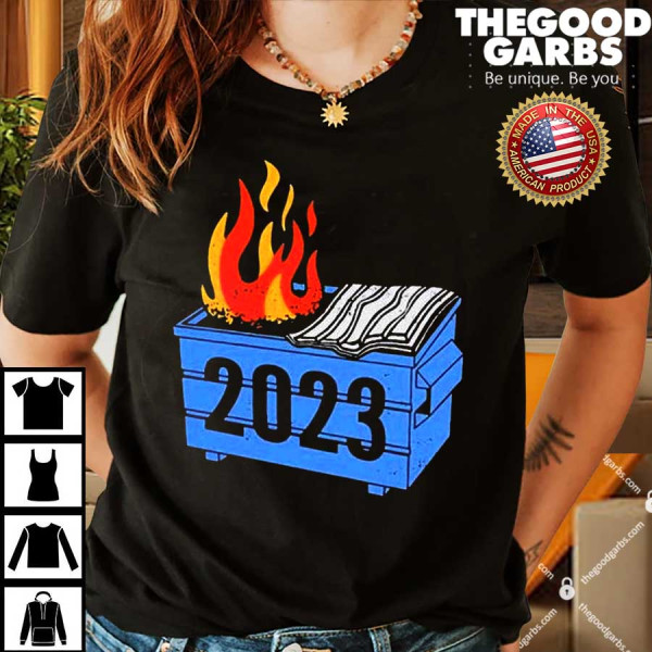 2023 Dumpster Fire Shirts