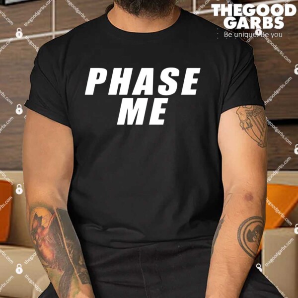 Aaron Rodgers Phase Me Shirts