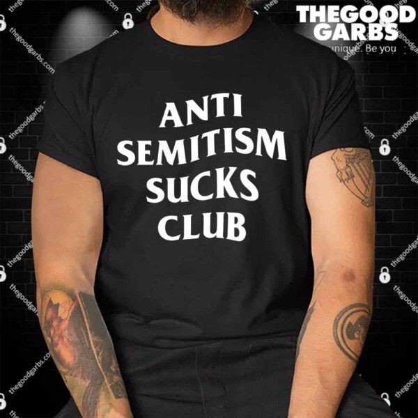 Anti Semitism Sucks Club Shirt