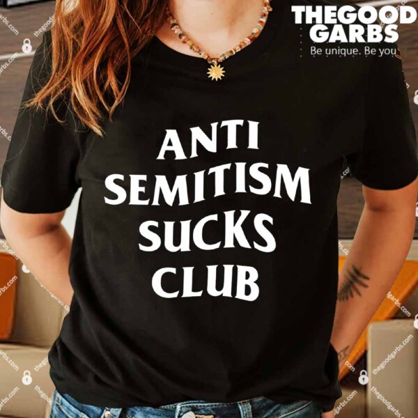 Anti Semitism Sucks Club Shirts