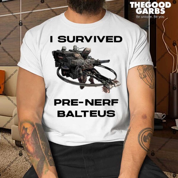 Armoredcore I Survived Pre-Nerf Balteus Shirt
