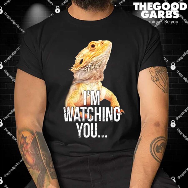 Bearded Dragon Shirt I'm Watching You Shirt