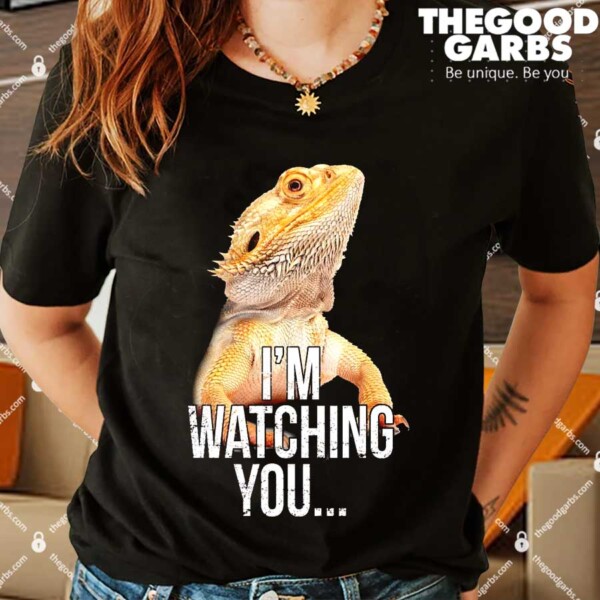 Bearded Dragon Shirt I'm Watching You Shirts