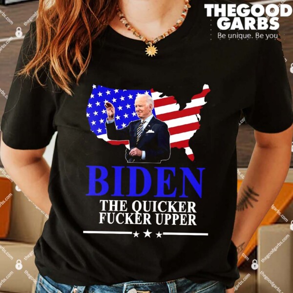 Biden The Quicker Fucker Upper American Flag Shirts