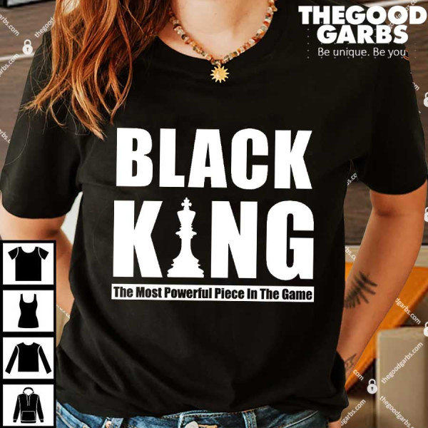 Black King The Most Powerful Piece In The Game Shirt