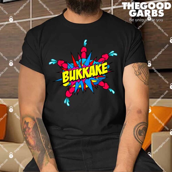 Bukkake! Behind The Shed Shirt